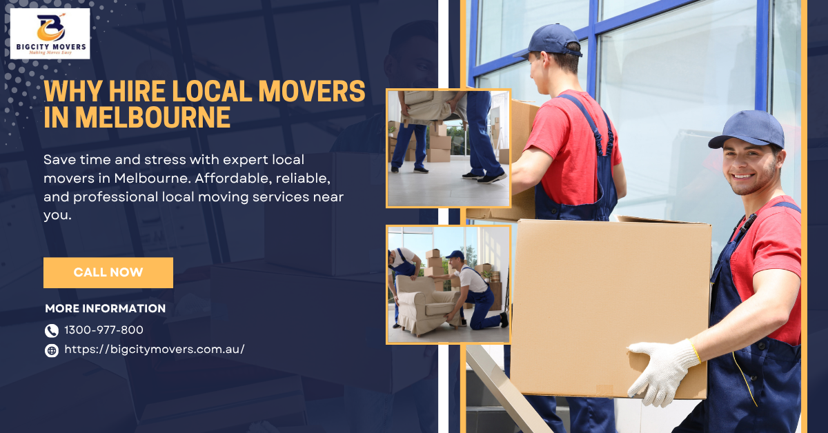 Why Hiring Local Movers in Melbourne? “Saves You Time and Stress”.