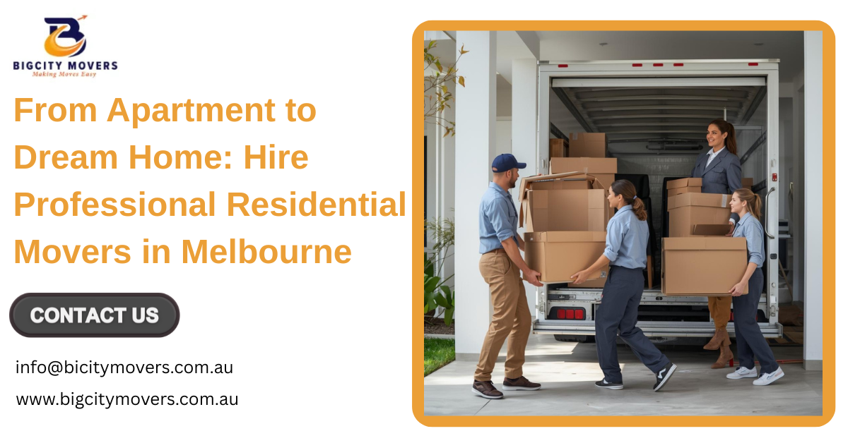 From Apartment to Dream Home: Hire Professional Residential Movers in Melbourne