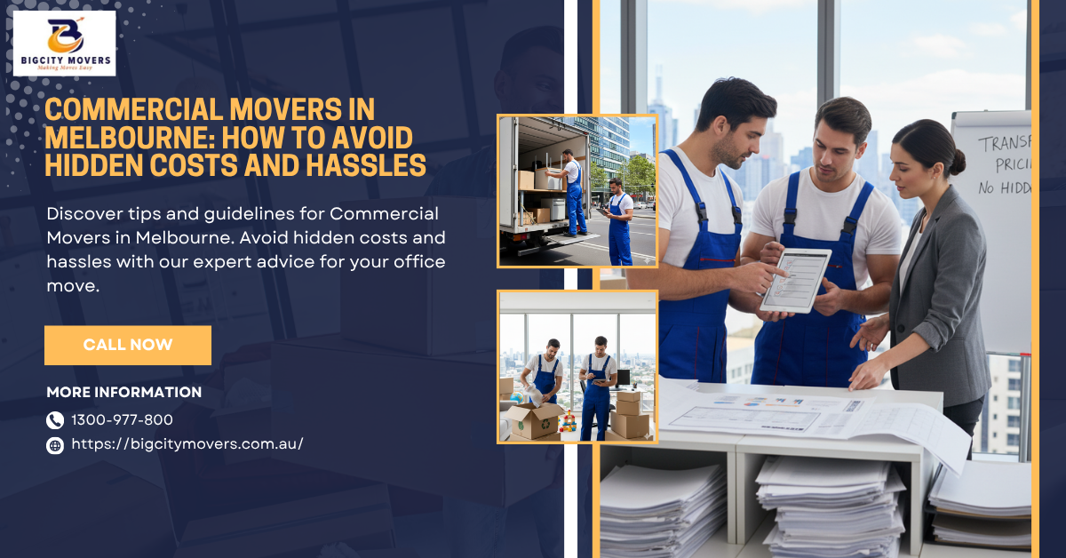 Commercial Movers in Melbourne: How to Avoid Hidden Costs and Hassles