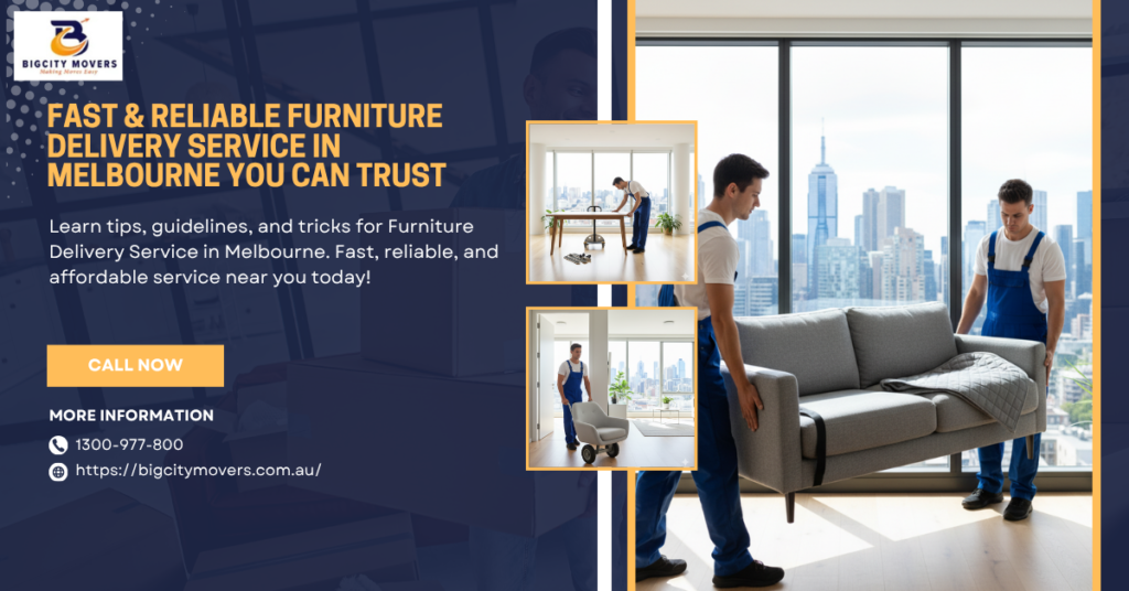Fast & Reliable Furniture Delivery Service in Melbourne You Can Trust