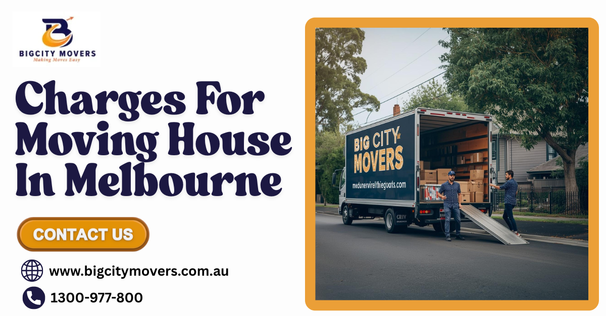Charges for Moving House in Melbourne: Big City Movers Explains Everything