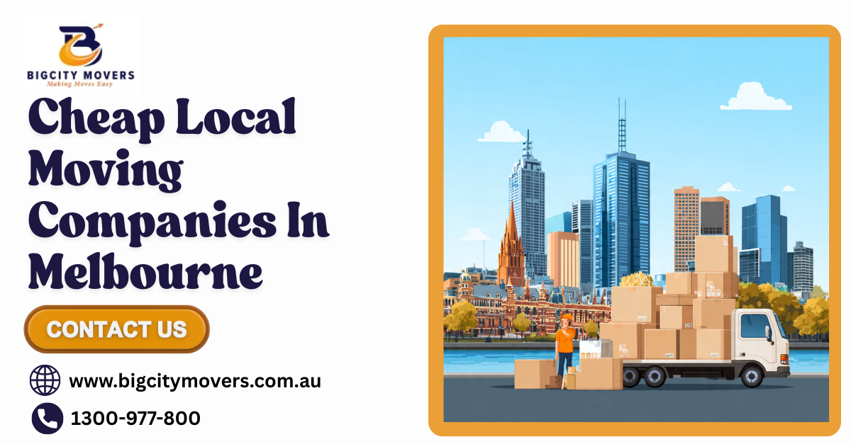 Cheap Local Moving Companies in Melbourne: Big City Movers Guide