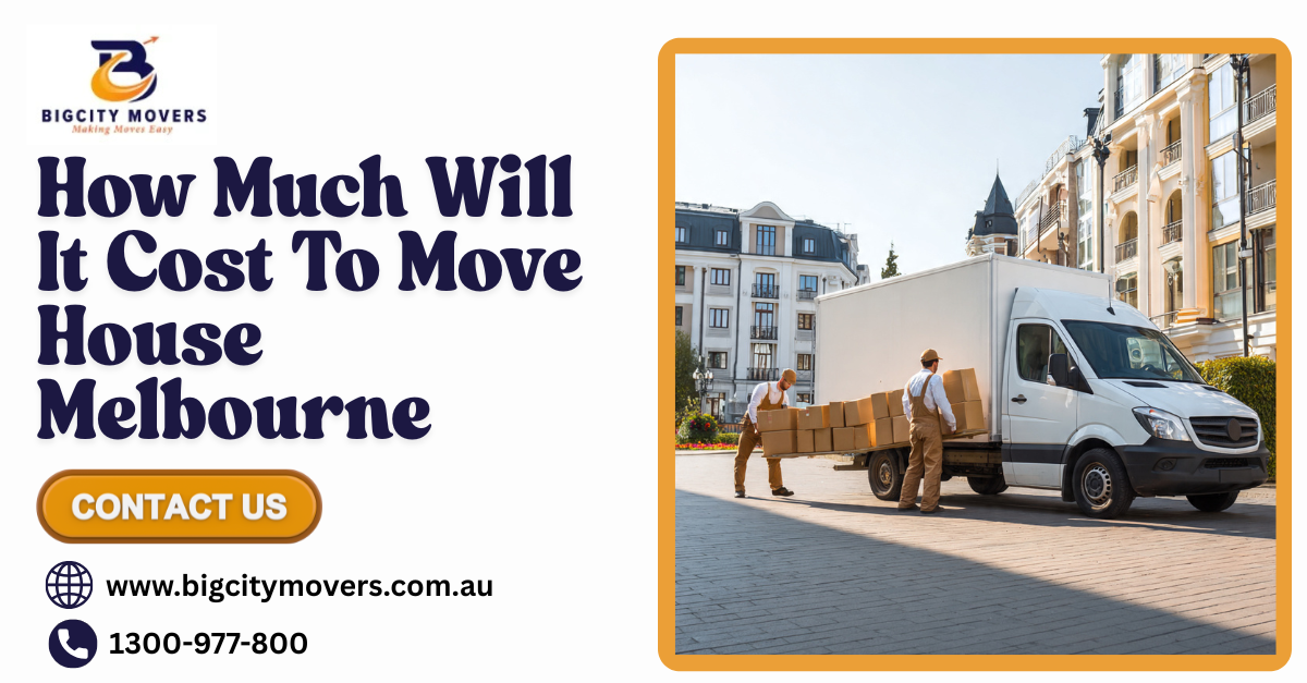How Much Do Removalists Cost in Melbourne: Big City Movers Explains