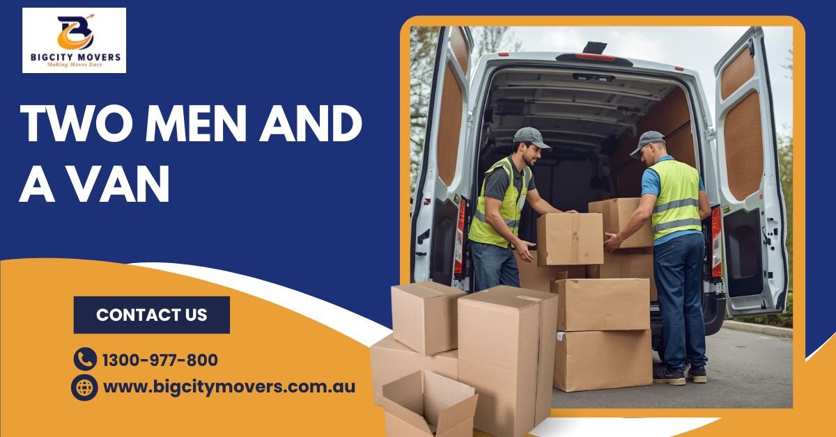 Two Men and a Van – Affordable Moving Solution in Melbourne