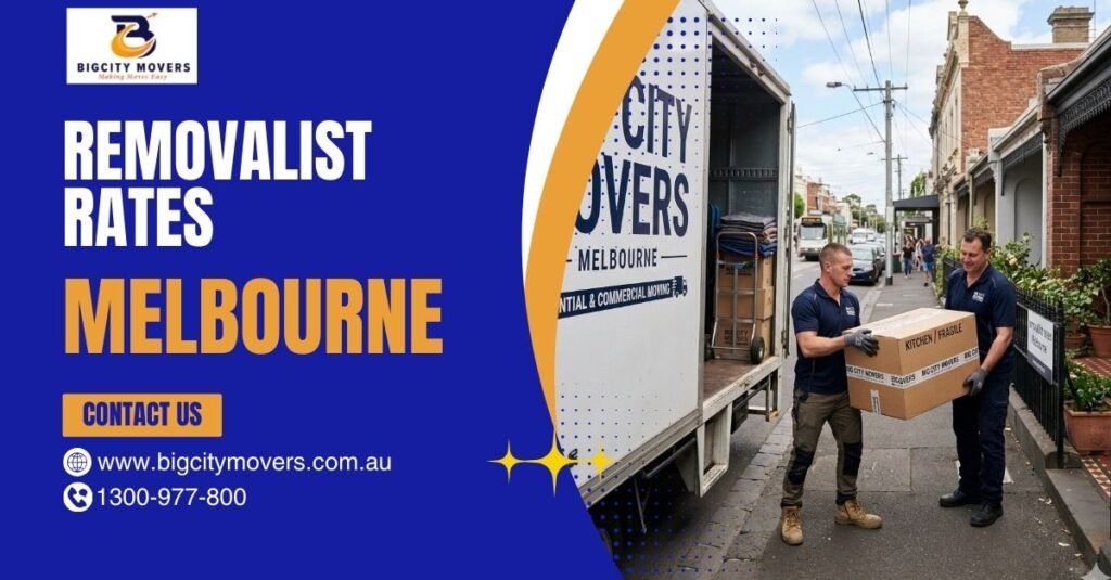 Removalist Rates Melbourne: Transparent Moving Costs with Big City Movers