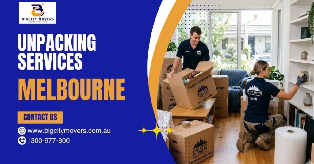 Unpacking Services Melbourne: Stress-Free Moving with Big City Movers