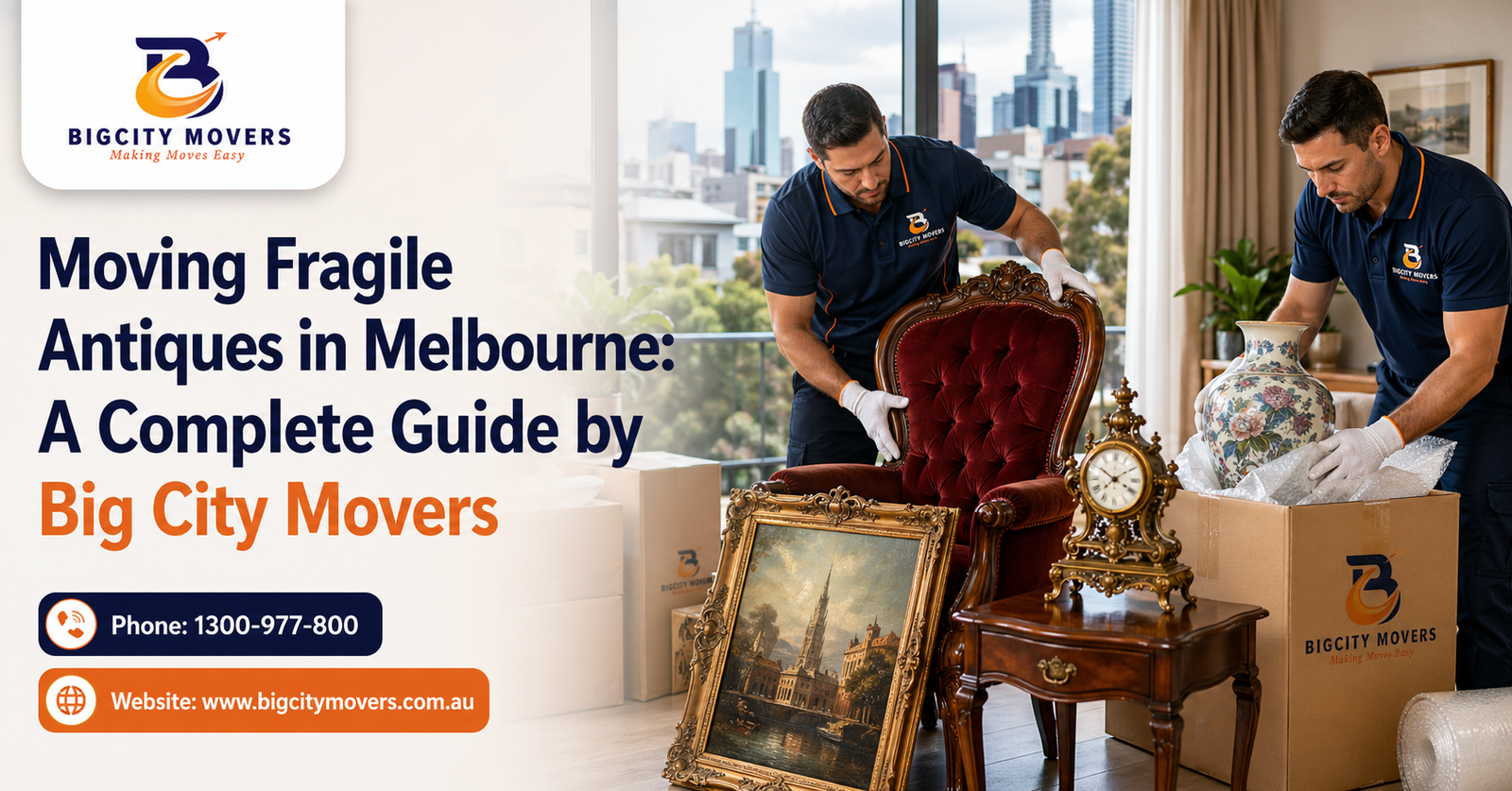 Moving Fragile Antiques in Melbourne: A Complete Guide by Big City Movers